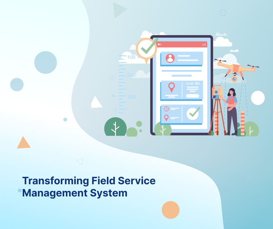 Transforming Field Service Management System